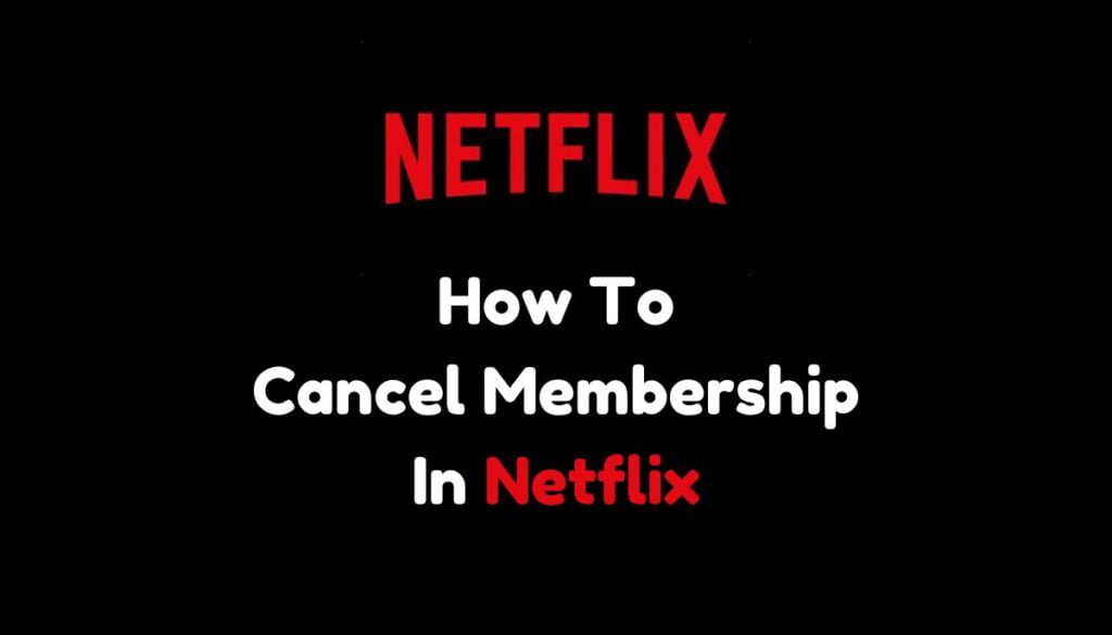 How To Cancel Membership In Netflix