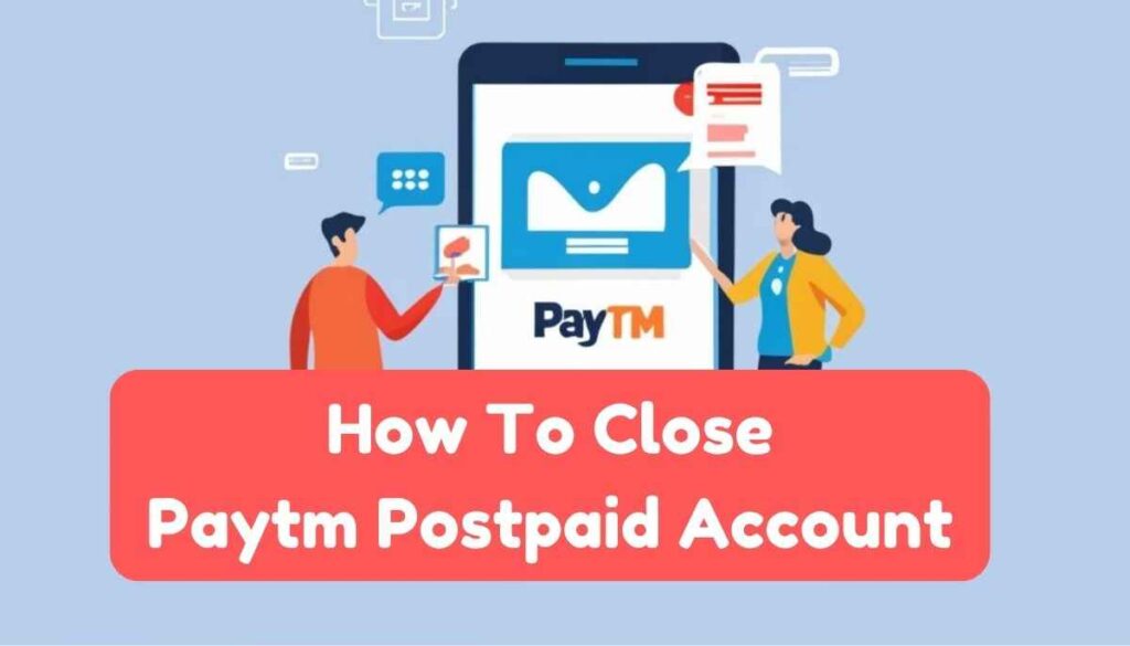 How To Close Paytm Postpaid Account