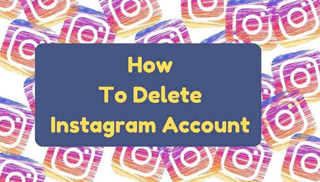 How To Delete Instagram Account