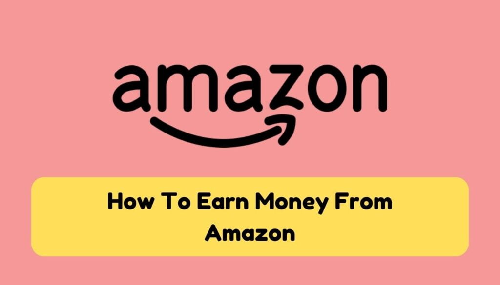 How to earn money from Amazon