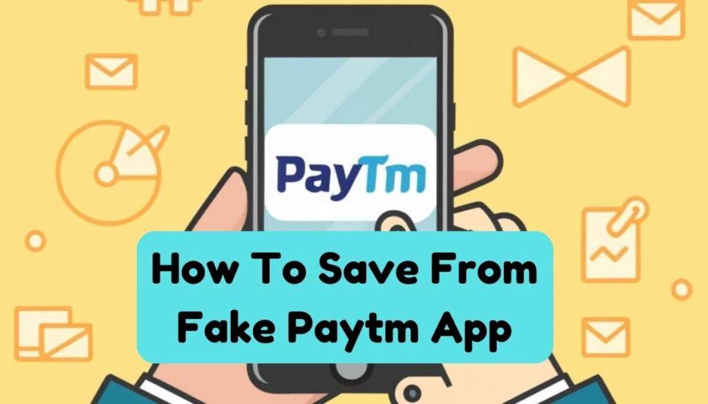 How to save from fake paytm app