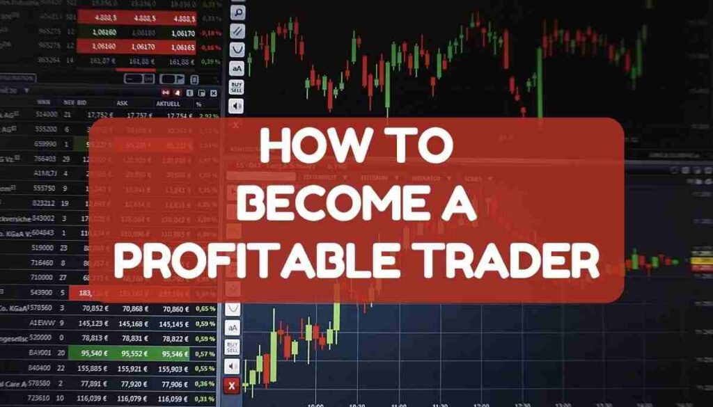 how to Become A Profitable Trader